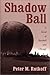 Shadow Ball: A Novel of Bas...