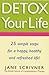 Detox Your Life: 25 Simple Steps for a Happy, Healthy and Refreshed Life!