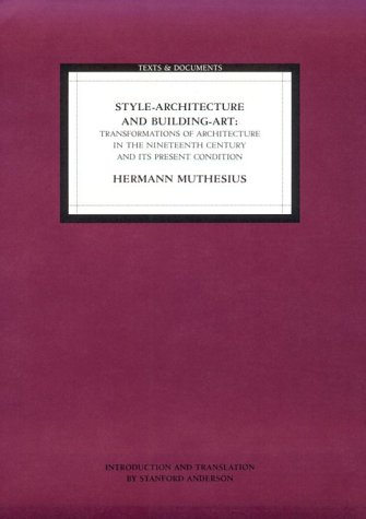 Style-Architecture and Building-Art: Transformations of Architecture in the Nineteenth Century and Its Present Condition (Texts & Documents)