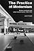 The Practice of Modernism: Modern Architects and Urban Transformation, 1954–1972