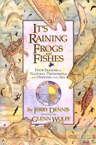 It's Raining Frogs and Fishes: Four Seasons of Natural Phenomena and Oddities of the Sky (Paperback)