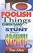 Ten Foolish Things Christians Do to Stunt Their Growth