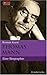Thomas Mann: Eine Biographie