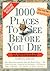 1000 Places To See Before You Die by Patricia Schultz