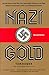 Nazi Gold: The Full Story of the Fifty-Year Swiss-Nazi Conspiracy to Steal Billions from Europe's Jews and Holocaust Survivors