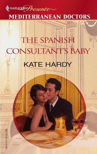 The Spanish Consultant's Baby (Harlequin Presents, Mediterranean Doctors)