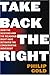 Take Back the Right: How the Neocons and the Religious Right Have Betrayed the Conservative Movement