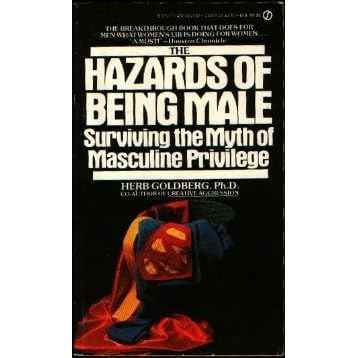 Hazards of Being Male: Surviving the Myth of Masculine Privilege by