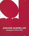 Japanese Modern Art: Painting from 1910 to 1970 Japanese Modern Art: Painting from 1910 to 1970