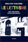 Le lettrisme: Les créations et les créateurs (Collection "L'Aventure des idées") (French Edition)