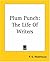 Plum Punch: The Life Of Writers