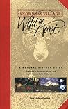 Snowmass Village: Wild at Heart, A Natural History Guide Dedicated to Snowmass, Aspen, and the Maroon Bells Wilderness