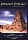 Researching Africa's Past: New Contributions from British Archaeologists: Proceedings of a Meeting Held at St. Hugh's College, Oxford, Saturday, April 20th 2002