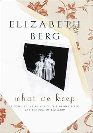 What We Keep By Elizabeth Berg