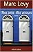 Mes amis mes amours by Marc Levy Mes amis mes amours by Marc Levy
