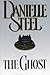 The Ghost by Danielle Steel The Ghost by Danielle Steel