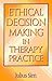 Ethical Decision Making in Therapy Practice by Julius Sim BA  MSc(Soc)  MS...