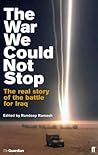 The War We Could Not Stop : The Real Story of the Battle for Iraq