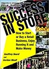 Success in Store: How to Start or Buy a Retail Business, Enjoy Running It and Make Money