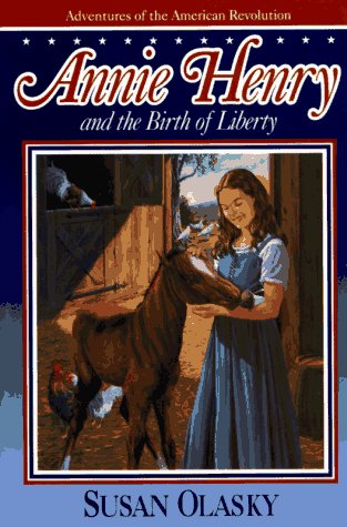 Annie Henry and the Birth of Liberty (Adventures of the American Revolution, #2)