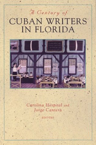 A Century of Cuban Writers in Florida (Paperback)