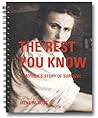 The Rest You Know: A Mother's Story of Survival The Rest You Know: A Mother's Story of Survival