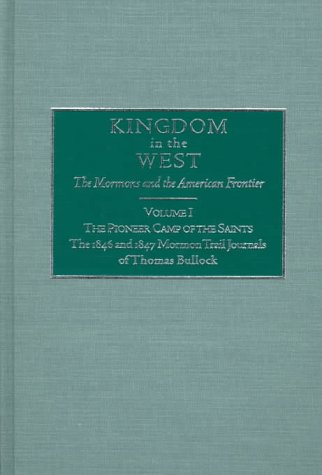 The Pioneer Camp of the Saints/Brown: The 1846 and 1847 Mormon Trail Journals of Thomas Bullock (Kingdom in the West, V. 1)