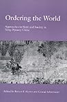 Ordering the World: Approaches to State and Society in Sung Dynasty China (Volume 16) (Studies on China)