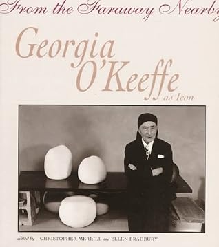 From the Faraway Nearby: Georgia O'Keeffe as Icon
