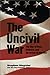 The Uncivil War: The Rise o...