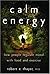 Calm Energy: How People Regulate Mood with Food and Exercise