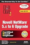 Novell Netware 5.X to 6 Upgrade: Exam 50-676 (Exam Cram 2) Novell Netware 5.X to 6 Upgrade: Exam 50-676 (Exam Cram 2)