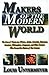 Makers of the Modern World:...