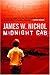 Midnight Cab by James W. Nichol