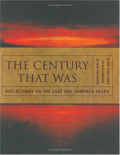 The Century That Was: Reflections on the Last One Hundred Years (Hardcover)