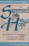 Surprised by Hope : From Circus Girl to Quadriplegic - A Journey Through Tragedy to a Promise for Tomorrow