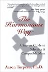 The Harmonious Way: A Success Guide to Selecting a Compatible Mate