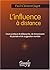 L'influence À Distance: Cours Pratique De Télépsychie, De Transmission De Pensée Et De Suggestion Mentale