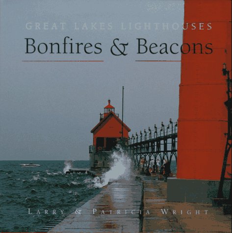 Bonfires and Beacons: Great Lakes Lighthouses (Hardcover)
