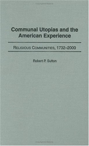 Communal Utopias & the American Experience: Religious Communities 1732-2000 (Hardcover)