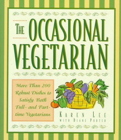 The Occasional Vegetarian: More Than 200 Robust Dishes to Satisfy Both Full-And Part-Time Vegetarians (Hardcover)