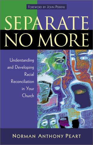 Separate No More: Understanding and Developing Racial Reconciliation in Your Church (Paperback)
