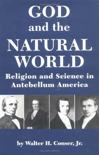 God and the Natural World: Religion and Science in Antebellum America (Hardcover)
