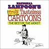 National Lampoon's Truly Tasteless Cartoons: The Best of the Worst National Lampoon's Truly Tasteless Cartoons: The Best of the Worst