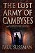 The Lost Army of Cambyses by Paul Sussman The Lost Army of Cambyses by Paul Sussman