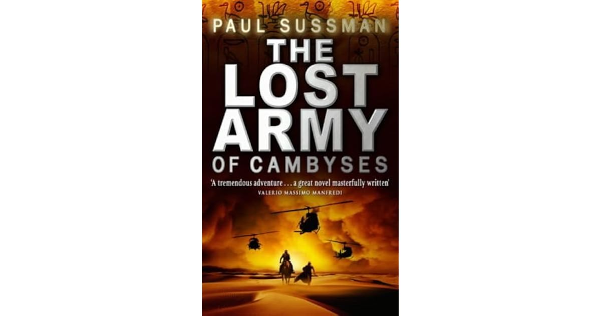 The Lost Army Of Cambyses by Paul Sussman