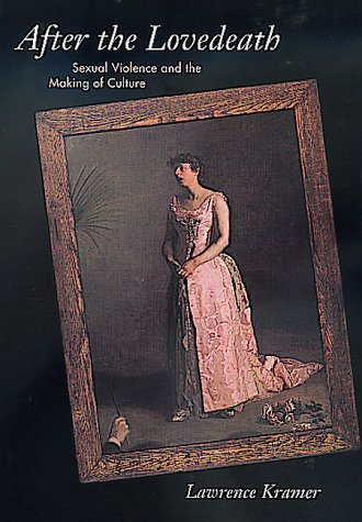 After the Lovedeath: Sexual Violence and the Making of Culture (Hardcover)