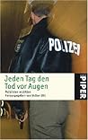 Jeden Tag Den Tod Vor Augen. Polizisten Erzählen