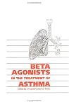 Beta Agonists in the Treatment of Asthma Beta Agonists in the Treatment of Asthma