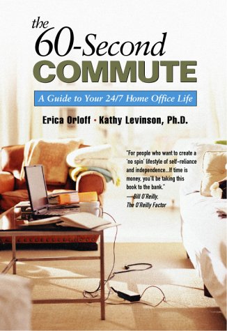 The 60-Second Commute: A Guide to Your 24/7 Home Office Life (Hardcover)